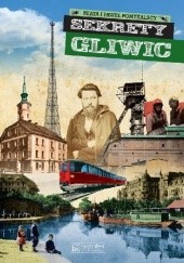 Okładka książki Sekrety Gliwic Beata i Paweł Pomykalscy