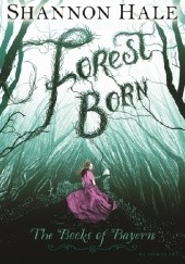 Okładka książki Forest Born Shannon Hale