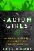 The Radium Girls. Mroczna historia promiennych kobiet Ameryki