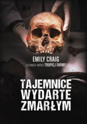 Okładka książki Tajemnice wydarte zmarłym Emily Craig