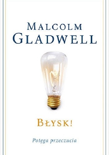 Okładka książki Błysk! Potęga przeczucia Malcolm Gladwell