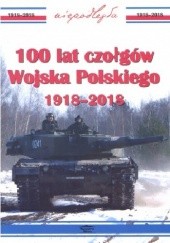 Okładka książki 100 lat czołgów Wojska Polskiego 1918-2018 Janusz Ledwoch