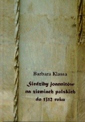 Okładka książki Siedziby Joannitów na ziemach polskich do 1312 roku Barbara Klassa