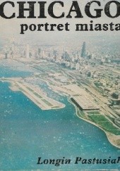 Okładka książki Chicago. Portret miasta. Longin Pastusiak