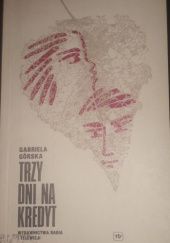 Okładka książki Trzy dni na kredyt Gabriela Górska