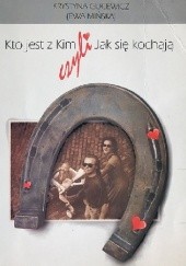 Okładka książki Kto jest z kim czyli Jak się kochają Krystyna Gucewicz