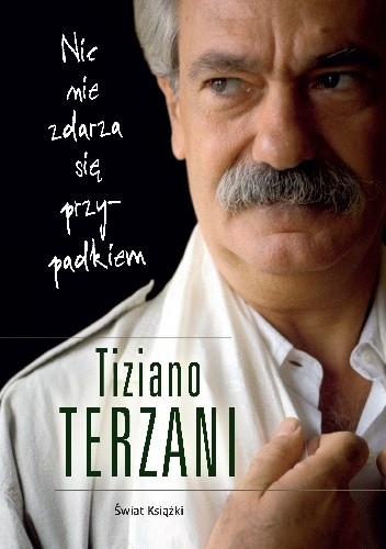 Okładka książki Nic nie zdarza się przypadkiem Tiziano Terzani