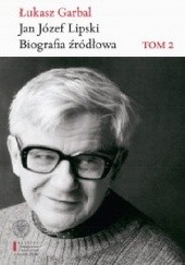 Jan Józef Lipski. Biografia źródłowa Tom 2 1968-1991