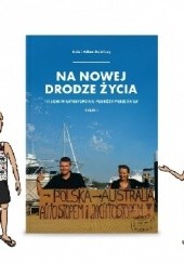 Okładka książki Na Nowej Drodze Życia 1112 dni w Autostopowej Podróży Przez Świat część 1