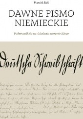 Okładka książki Dawne pismo niemieckie. Podręcznik do nauki pisma neogotyckiego Harald Süß