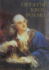 Okładka książki Ostatni król Polski Adam Zamoyski
