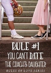 Okładka książki Rule #1: You Can't Date the Coach's Daughter Anne - Marie Meyer