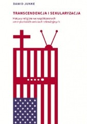 Okładka książki Transcendencja i sekularyzacja. Motywy religijne we współczesnych amerykańskich serialach telewizyjnych Dawid Junke
