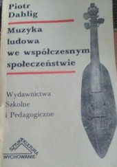 Okładka książki Muzyka ludowa we współczesnym społeczeństwie Piotr Dahlig