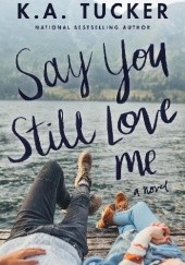 Say You Still Love Me