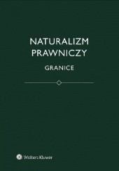 Okładka książki Naturalizm prawniczy. Granice Bartosz Brożek, Łukasz Kurek, Jerzy Stelmach