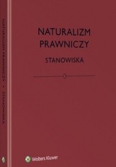 Okładka książki Naturalizm prawniczy. Stanowiska Bartosz Brożek, Katarzyna Eliasz, Łukasz Kurek, Jerzy Stelmach