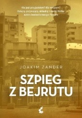 Okładka książki Szpieg z Bejrutu Joakim Zander