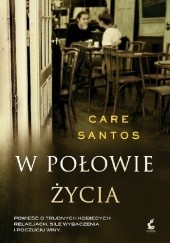 Okładka książki W połowie życia Care Santos
