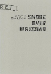 Okładka książki Smoke over Birkenau Seweryna Szmaglewska