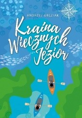 Okładka książki Kraina Wiecznych Jezior Andrzej Gręziak