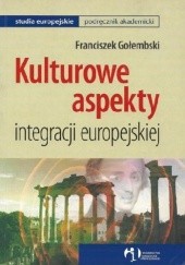 Okładka książki Kulturowe aspekty integracji europejskiej Franciszek Gołembski