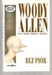 Okładka książki Bez piór Woody Allen