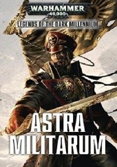 Okładka książki Astra Militarum David Annandale, Braden Campbell, Toby Frost, Justin D Hill