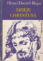 Okładka książki Dzieje Chrystusa Henri Daniel-Rops