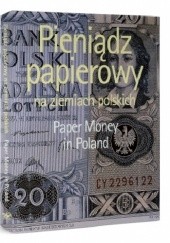 Okładka książki Pieniądz papierowy na ziemiach polskich = Paper money in Poland Lech Kokociński, Janusz Rosikoń
