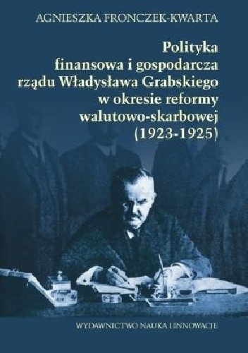 Polityka finansowa i gospodarcza rządu Władysława Grabskiego w okresie