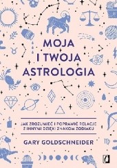 Okładka książki Moja i twoja astrologia Gary Goldschneider