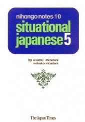 Okładka książki Nihongo Notes 10: Situational Japanese 5 Nobuko Mizutani, Osamu Mizutani