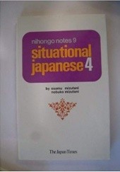 Okładka książki Nihongo Notes 9: Situational Japanese 4 Nobuko Mizutani, Osamu Mizutani