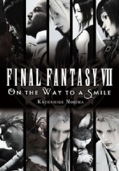 Okładka książki Final Fantasy VII: On the Way to a Smile Kazushige Nojima