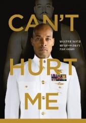 Okładka książki Cant Hurt Me: Master Your Mind and Defy the Odds David Goggins