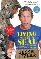 Okładka książki Living with a SEAL: 31 Days Training with the Toughest Man on the Planet Jesse Itzler