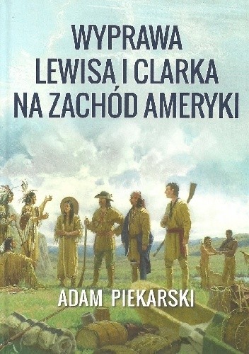 Wyprawa Lewisa i Clarka na zachód Ameryki Tom I
