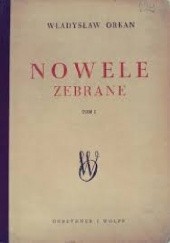 Okładka książki Nowele zebrane: Tom I Władysław Orkan
