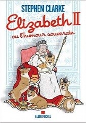 Okładka książki Elizabeth II ou lhumour souverain Stephen Clarke