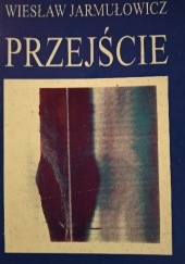 Okładka książki Przejście Wiesław Jarmułowicz