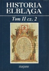 Okładka książki Historia Elbląga. Tom II, cz. 2 praca zbiorowa