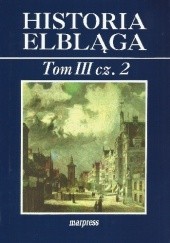 Okładka książki Historia Elbląga. Tom III, cz. 2 praca zbiorowa