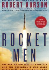 Okładka książki Rocket Men: The Daring Odyssey of Apollo 8 and the Astronauts Who Made Man's First Journey to the Moon Robert Kurson