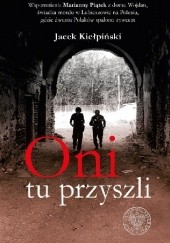 Okładka książki Oni tu przyszli Jacek Kiełpiński