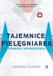 Okładka książki Tajemnice pielęgniarek. Prawda i uprzedzenia Marianna Fijewska