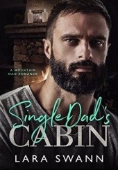 Okładka książki Single Dad's Cabin Lara Swann