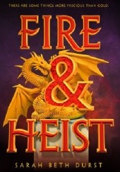 Okładka książki Fire & Heist Sarah Beth Durst