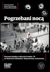 Okładka książki Pogrzebani nocą Piotr Brzeziński, Robert Chrzanowski, Tomasz Słomczyński