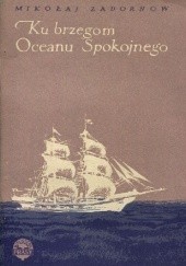 Okładka książki Ku brzegom Oceanu Spokojnego Mikołaj Zadornow